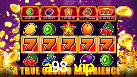 a98 vip,a98.vip