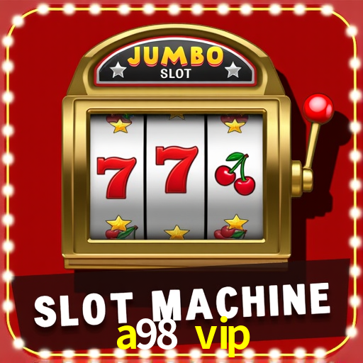 a98 vip,a98.vip